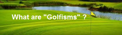 More golfisms